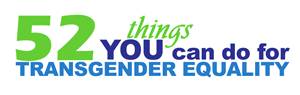 52 things YOU can do for transgender equality