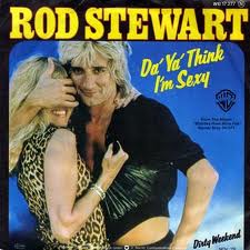 Rod Stewart – Da ya think I’m sexy?