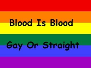 Blood is Blood; Gay or Straight